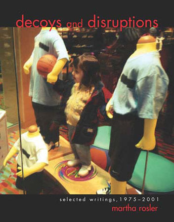 Decoys and Disruptions Paperback by Martha Rosler