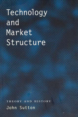 Technology and Market Structure Paperback by John Sutton