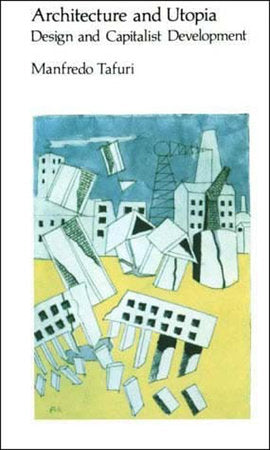 Architecture and Utopia Paperback by Manfredo Tafuri; translated by Barbara Luigia La Penta