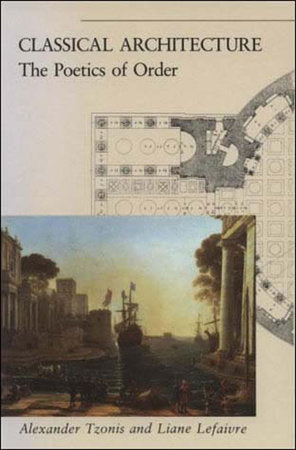 Classical Architecture Paperback by Alexander Tzonis and Liane Lefaivre