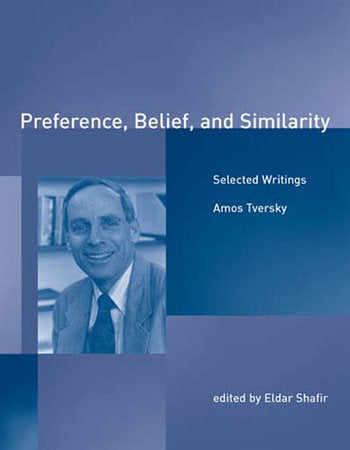 Preference, Belief, and Similarity Paperback by Amos Tversky; edited by Eldar Shafir