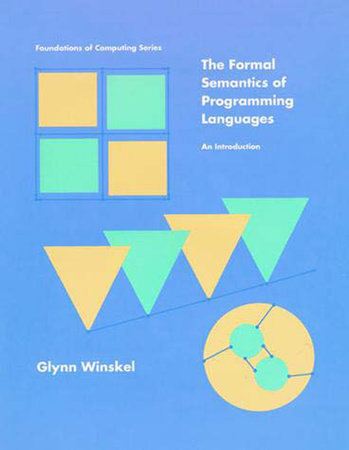 The Formal Semantics of Programming Languages Paperback by Glynn Winskel