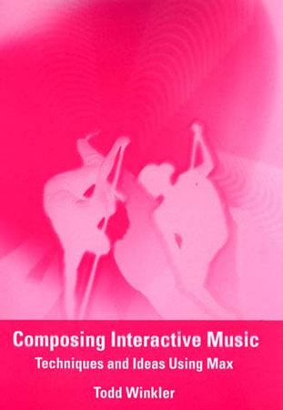 Composing Interactive Music Paperback by Todd Winkler