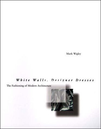 White Walls, Designer Dresses Paperback by Mark Wigley