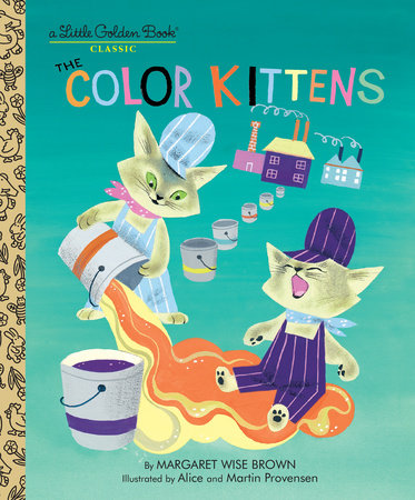 The Color Kittens Hardcover by Margaret Wise Brown; Illustrated by Alice and Martin Provensen