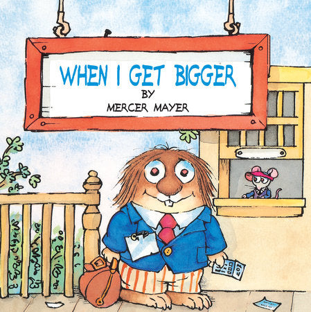 When I Get Bigger (Little Critter) Paperback by Mercer Mayer