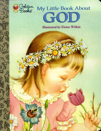 My Little Book About God Board Book by Jane Werner Watson; illustrated by Eloise Wilkin