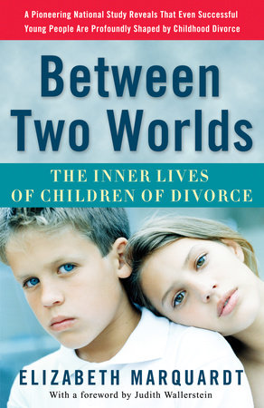 Between Two Worlds Paperback by Elizabeth Marquardt; With a foreword by Judith Wallerstein