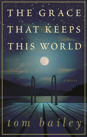 The Grace That Keeps This World Paperback by Tom Bailey