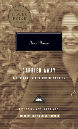 Carried Away Hardcover by Alice Munro; Introduction by Margaret Atwood