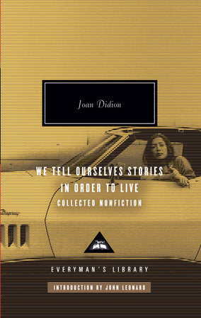 We Tell Ourselves Stories in Order to Live Hardcover by Joan Didion; Introduction by John Leonard