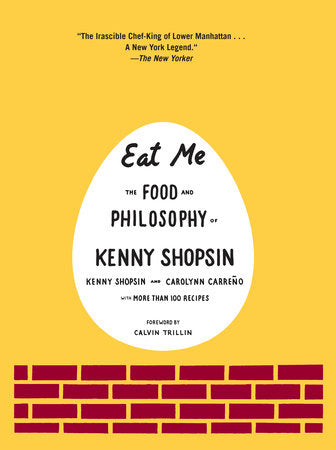 Eat Me Hardcover by Kenny Shopsin and Carolynn Carreño