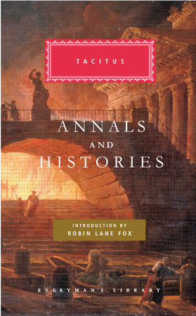 Annals and Histories Hardcover by Tacitus; Introduction by Robin Lane Fox; Translated by Alfred Chuch and William Brodribb; Notes by Eleanor Cowan