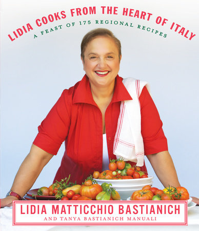 Lidia Cooks from the Heart of Italy Hardcover by Lidia Matticchio Bastianich and Tanya Bastianich Manuali