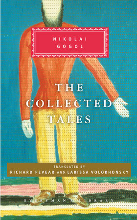 The Collected Tales of Nikolai Gogol Hardcover by Nikolai Gogol; Translated by Richard Pevear and Larissa Volokhonsky; Introduction by Richard Pevear