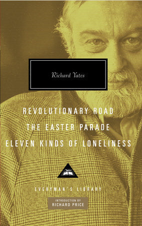 Revolutionary Road, The Easter Parade, Eleven Kinds of Loneliness Hardcover by Richard Yates; Introduction by Richard Price