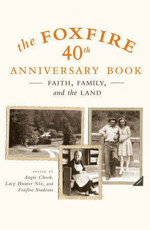 The Foxfire 40th Anniversary Book Paperback by Edited by Angie Cheek, Lacy Hunter Nix, and Foxfire Students