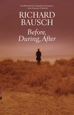 Before, During, After Paperback by Richard Bausch