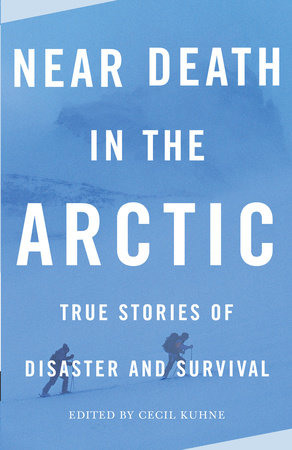 Near Death in the Arctic Paperback by edited by Cecl Kuhne