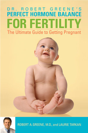 Perfect Hormone Balance for Fertility Paperback by Robert A. Greene, M.D., and Laurie Tarkan
