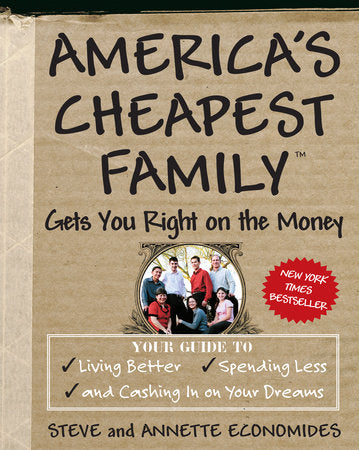 America's Cheapest Family Gets You Right on the Money Paperback by Steve and Annette Economides