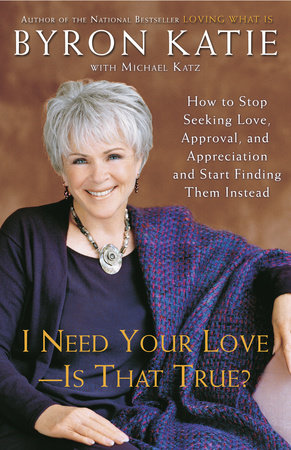 I Need Your Love - Is That True? Paperback by Byron Katie with Michael Katz