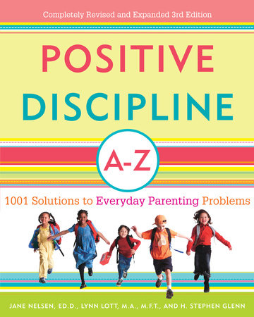 Positive Discipline A-Z Paperback by Jane Nelsen, Ed.D., Lynn Lott, M.A., M.F.T., and H. Stephen Glenn