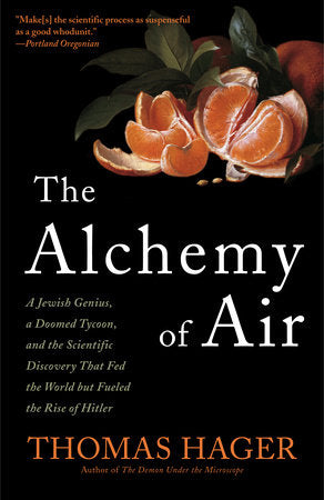 The Alchemy of Air Paperback by Thomas Hager, Author of The Demon Under the Microscope