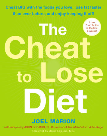 The Cheat to Lose Diet Paperback by Joel Marion, NSCA-CPT, with recipes by John Berardi, Ph.D., author of The Metabolism Advantage