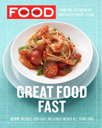 Everyday Food: Great Food Fast Paperback by Martha Stewart Living