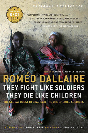 They Fight Like Soldiers, They Die Like Children Paperback by Roméo Dallaire