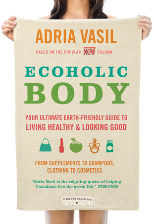 Ecoholic Body Paperback by Adria Vasil