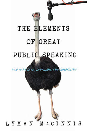 The Elements of Great Public Speaking Paperback by Lyman MacInnis