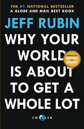 Why Your World Is About to Get a Whole Lot Smaller Paperback by Jeff Rubin