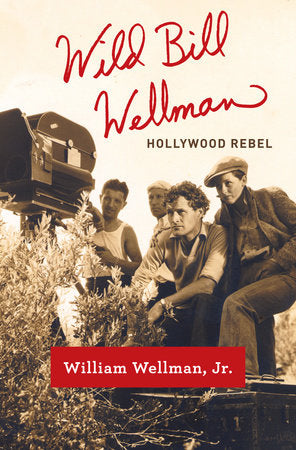 Wild Bill Wellman Hardcover by William Wellman, Jr.