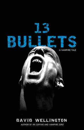 13 Bullets Paperback by David Wellington, author of Monster Island