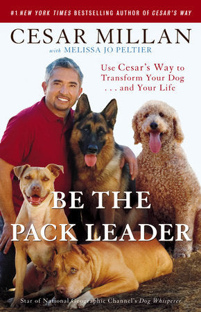 Be the Pack Leader Paperback by Cesar Millan with Melissa Jo Peltier