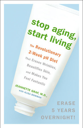 Stop Aging, Start Living Paperback by Jeannette Graf, M.D., with Alisa Bowman