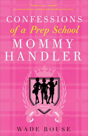 Confessions of a Prep School Mommy Handler Paperback by Wade Rouse
