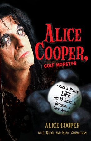 Alice Cooper, Golf Monster Paperback by Alice Cooper with Keith and Kenneth Zimmerman