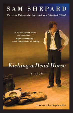 Kicking a Dead Horse Paperback by Sam Shepard
