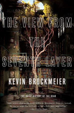 The View From the Seventh Layer Paperback by Kevin Brockmeier