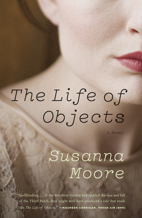 The Life of Objects Paperback by Susanna Moore