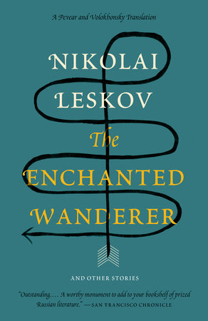 The Enchanted Wanderer Paperback by Nikolai Leskov Translated by Richard Pevear and Larissa Volokhonsky