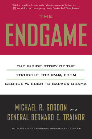 The Endgame Paperback by Michael R. Gordon and General Bernard E. Trainor