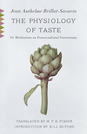 The Physiology of Taste Paperback by Jean Anthelme Brillat-Savarin Translated by M.F.K. Fisher; Introduction by Bill Buford;