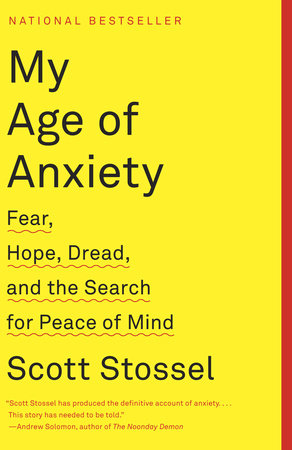 My Age of Anxiety Paperback by Scott Stossel