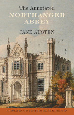 The Annotated Northanger Abbey Paperback by Jane Austen Annotations by David M. Shapard