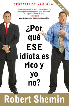 ¿Por qué ese idiota es rico y yo no? / How Come That Idiot is Rich and I'm Not? Paperback by Robert Shemin