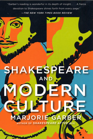 Shakespeare and Modern Culture Paperback by Marjorie Garber